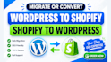 convert or migrate shopify to wordpress and wordpress to shopify