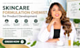be your skincare formulation chemist for product development