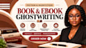 ghostwrite your fiction book, nonfiction ebook, or novel