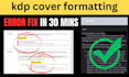 fix error, modify, resize, edit, ebook cover, KDP cover, design book cover