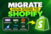 migrate woocommerce, wix, magento, bigcommerce, opencart, custom to shopify