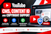 provide youtube cms, content id, and copyright support
