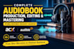 complete audiobook production, editing and mastering for publishing