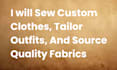 sew custom clothes, tailor outfits, and source quality fabrics
