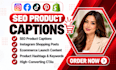 write SEO product captions instagram shopping posts ecommerce launch content