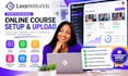 set up learnworlds courses, upload lessons, quizzes and certificates