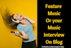 feature music or your music interview on my popular blog