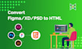 convert figma, xd, or PSD to pixel perfect HTML, CSS, or js