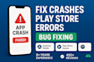 debug and fix bugs, issues and crashes in the android apps