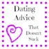 give the BEST dating advice you have ever wanted