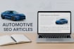 write SEO optimized automotive articles, blogs or car reviews