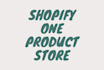 create one product shopify dropshipping store