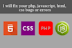 fix your html, css, jquery, javascript, PHP code errors bugs