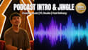 create a professional podcast intro, jingle and music for your brand