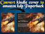convert your ebook cover into kindle paperback