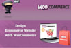 create and design ecommerce website with woocommerce