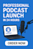 professionally setup, edit, and launch your podcast