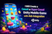 create you a casual ,hyper casual unity mobile game with ads