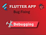 fix bugs and errors in your flutter app, android and ios