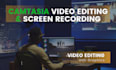 do professional camtasia video editing and screen recording
