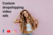 create shopify,amazon,dropshipping video ads