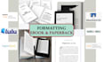 format books for KDP kindle, ingramspark, lulu,  smashwords