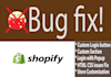 be shopify expert, shopify theme developer, custom coding bug fix