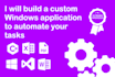 build a custom windows desktop app to automate your business tasks