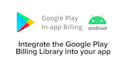 integrate google play billing library, purchases, subscriptions in android apps
