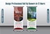 design a roll up banner, stand banner, and billboard in 12 hours