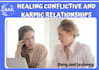 investigate, cleanse and remove reasons for karmic and relationship conflicts