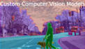 train your custom computer vision model