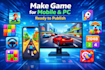 make game for mobile, and pc with ready to publish