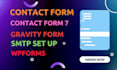 create or fix contact form 7, wpforms, and gravity form issues and set up SMTP