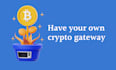 create crypto payment gateway, eth, bnb, btc