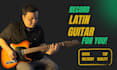 record  latin guitars for your songs