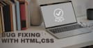 do your HTML and CSS fixes