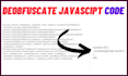 expertly decode, deobfuscate, and decrypt your javascript code