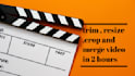 trim , resize , crop and merge videos superfast