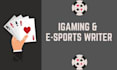 write igaming and esports blog posts, articles, and website content