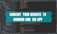 convert a website  to a android and ios app