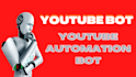create youtube automation bot, python bot automation bot, bot script