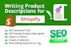 write ten shopify product descriptions, professional SEO descriptions