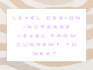 design or duplicate your level and make it more interesting