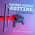 do funny gaming video editing within 24 hours