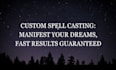 cast custom spell to manifest your dreams, fast results guaranted