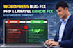 fix bugs or errors in wordpress, PHP, or laravel website fast