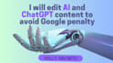 create and edit ai and chatgpt content to avoid google penalty