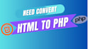 convert HTML to PHP