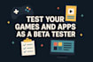test your games and apps as a beta tester